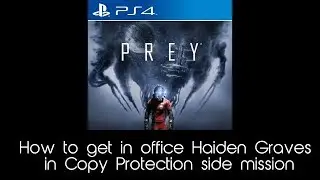 Alternative way in office Halden Graves Copy Protect side mission / Prey (PS4)
