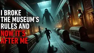 I Broke the Museum&rsquo;s Rules, and Now It&rsquo;s After Me - CreepyPasta