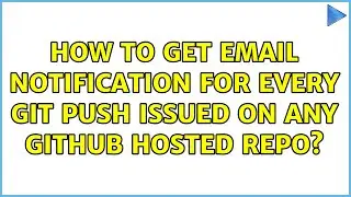 How to get email notification for every git push issued on any github hosted repo?
