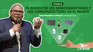 Charla: El mundo de los semiconductores y los semiconductores en el mundo