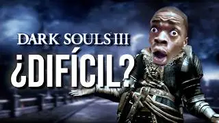 &iquest;DARK SOULS 3 es realmente DIF&Iacute;CIL?