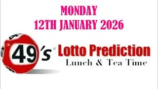UK49s LUNCH TIME AND TIME TIME PREDICTIONS   MONDAY 12th JANUARY 2026