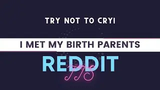 A Wholesome Reddit TTS Reading That Will Make You Cry! WITH UPDATES! | I Keep Meeting My Birth Mom.