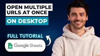 How to Open Multiple URLs at Once From Google Sheets on Desktop [2026 Full Guide]
