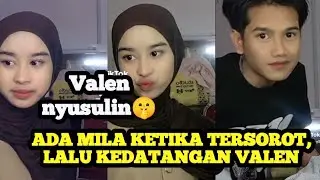 ADA APA SAMA MILA ‼️ Valen Datang Disitu Ikutin Mila🤫