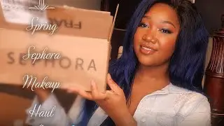 Spring 2021 Sephora Makeup haul