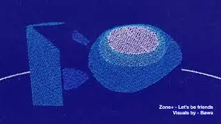 Zone+ - Let's be friends (Luck Of Access)