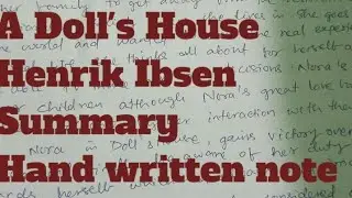 A Doll's House - Henrik Ibsen// summary// Handwritten notes 