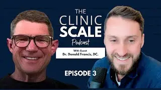 Scaling Success: Chiropractic Pioneer Donald Francis | Dr Andy Kurt | CLINIC SCALE PODCAST