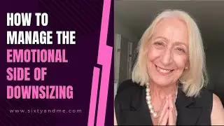 How to Manage the Emotional Side of Downsizing