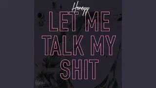 Let Me Talk My Shit