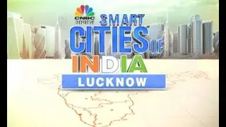 Smart Cities Of India - Lucknow -Road Ahead