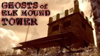The Ghosts of Elk Mound Tower | Wisconsin Haunts