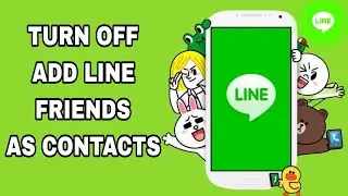 How To Turn Off Add Line Friends As Contacts On Line App