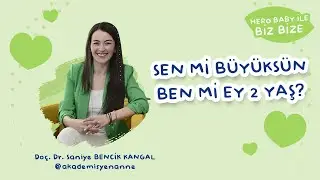 Sen mi büyüksün ben mi ey 2 yaş?
