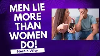 Men Lie More Than Women, Here's Why