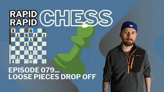 LPDO! LOOSE PIECES DROP OFF... WE'VE ALL BEEN THERE! EPISODE 079! CHESS JOURNEY! RAPID CHESS!