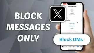 How to Block Someone from Messaging You Only on X (Twitter)
