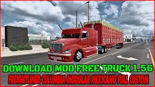 ATS 1.56 ||DOWNLOAD MOD FREE TRUCK FREIGHTLINER CULUMBIA MODULAR MEXICANO FULL CUSTOM ||