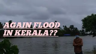 AGAIN FLOOD IN KERALA??? , //  KERALA // LEARN RPR