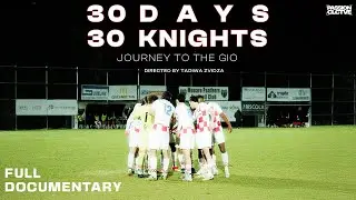 30 DAYS 30 KNIGHTS - Journey To The GIO | Official Full Documentary