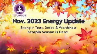 Sitting in Trust, Desire & Worthiness - November 2023 Energy Update