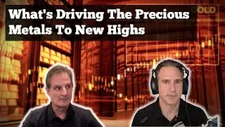 What's Driving Precious Metals To New Highs