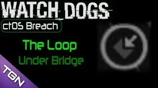 ALL ctOS Breaches -- The Loop Southeast Under Bridge -- Watch Dogs Collectibles Locations Guide