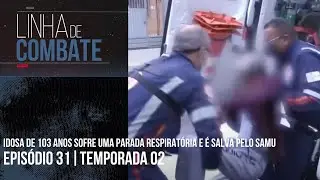 IDOSA DE 103 ANOS SOFRE UMA PARADA RESPIRAT&Oacute;RIA E &Eacute; SALVA PELO SAMU | LINHA DE COMBATE