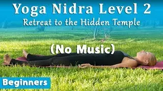 Yoga Nidra Level 2 (No Music): Retreat To The Hidden Temple (Beginners)