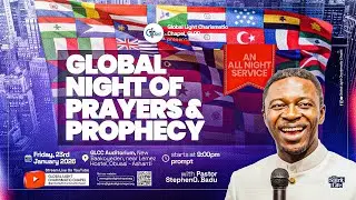 GLOBAL NIGHT OF PRAYER & PROPHESY || ALL NIGHT || 23RD JANUARY, 2026.