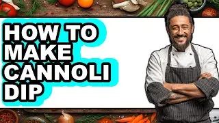 How To Make Cannoli Dip (Full Guide)