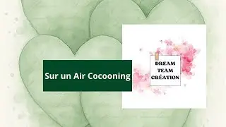 Dream Team Cr&eacute;ation pr&eacute;sente: Sur un air Cocooning.