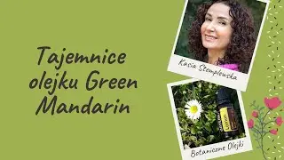 Tajemnice olejku Green Mandarin:)