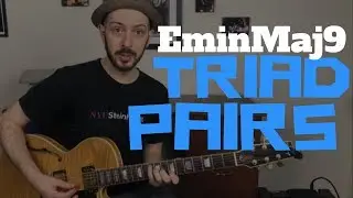 How to use triad pairs with melodic triads over an EminMaj9 - melodic minor