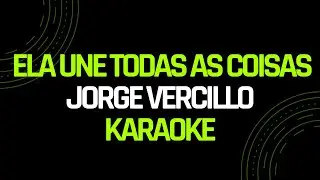 Ela Une Todas As Coisas  - Jorge Vercillo -  karaoke completo