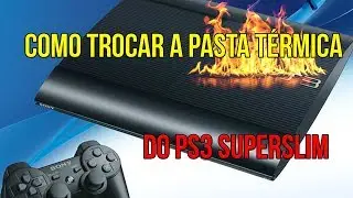 Como trocar a pasta térmica do PS3 SUPER SLIM e acabar com superaquecimento