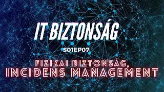 IT BIZTONSÁG - Hacker suli  || S01EP07 - Fizikai biztonság, Incidens management