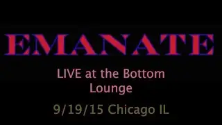 EMANATE LIVE at the Bottom Lounge, Chicago IL 9/19/15