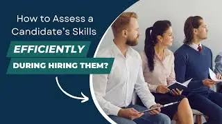 How To Assess A Candidate's Skills Efficiently During Hiring Them? | Recooty