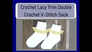 Crochet Lacy Trim Double Crochet V-Stitch Sock