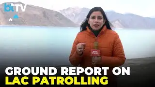 Shivani Sharma Reports On India-China LAC Patrolling From Pangong Tso Near Leh