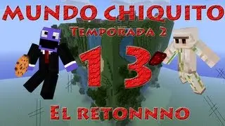 Minecraft - Mundo Chiquito 2 - Ep13 Quietorl! Chiquito de la C4loscada!