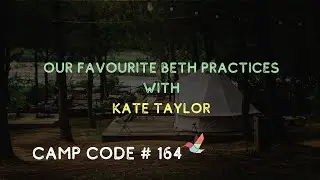 Our Favourite Beth Practices - with Kate Taylor - Camp Code #164