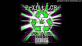 PrXfit LCR - Go Green (Prod. OfficialDJDSign)