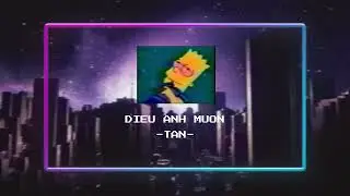 DIEU ANH MUON -TAN-
