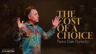 The Cost of a Choice - Pastor Dale Donadio