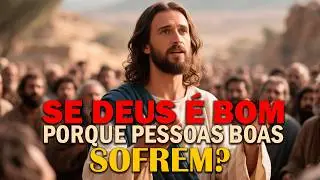 Por que pessoas boas sofrem se Deus &eacute; bom? Uma reflex&atilde;o que vai abalar sua f&eacute;  #deuscuidadevoc&ecirc;