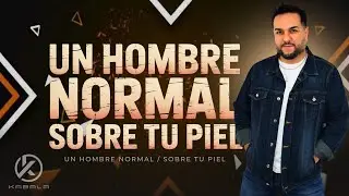 KABALA - Un hombre normal / Sobre tú piel