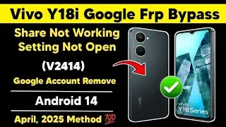 Vivo Y18i (V2414) Frp Bypass Android 14 | Share Not Working, Setting Not Open No Pc New Method 2025